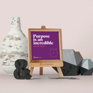 Purpose Is An - Desk Quote Artwork