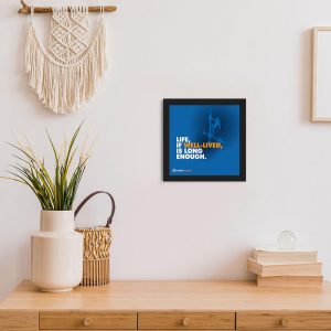 Life Is Well-lived - Framed Wall Poster